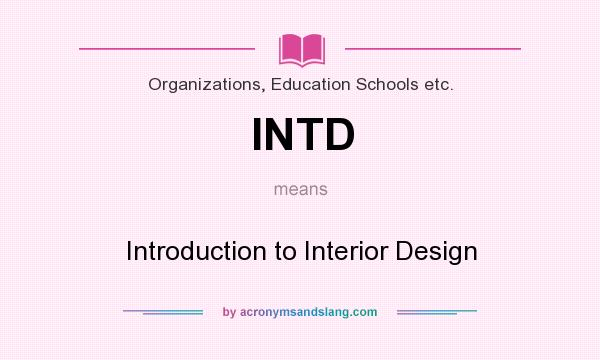 What does INTD mean? It stands for Introduction to Interior Design