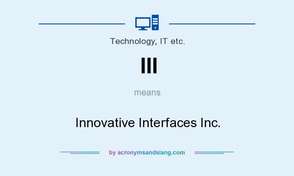 What does III mean? It stands for Innovative Interfaces Inc.