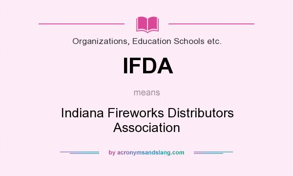What does IFDA mean? It stands for Indiana Fireworks Distributors Association