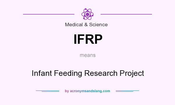 What does IFRP mean? It stands for Infant Feeding Research Project