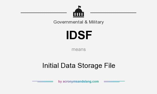 What does IDSF mean? It stands for Initial Data Storage File