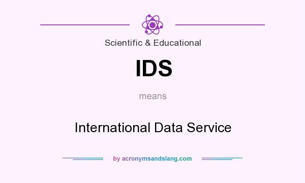 What does IDS mean? It stands for International Data Service