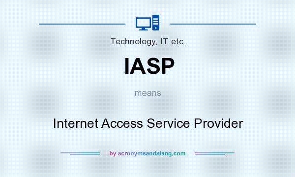 What does IASP mean? It stands for Internet Access Service Provider