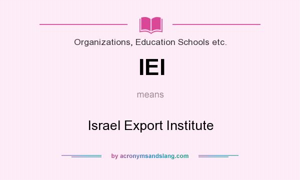 What does IEI mean? It stands for Israel Export Institute