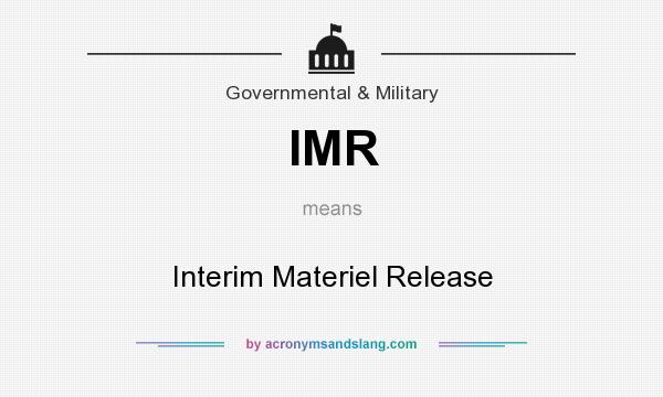 What does IMR mean? It stands for Interim Materiel Release