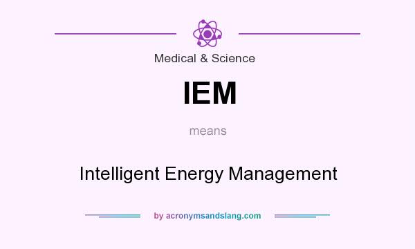 What does IEM mean? It stands for Intelligent Energy Management