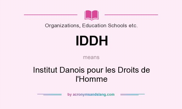 What does IDDH mean? It stands for Institut Danois pour les Droits de l`Homme