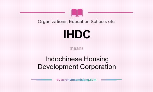 What does IHDC mean? It stands for Indochinese Housing Development Corporation