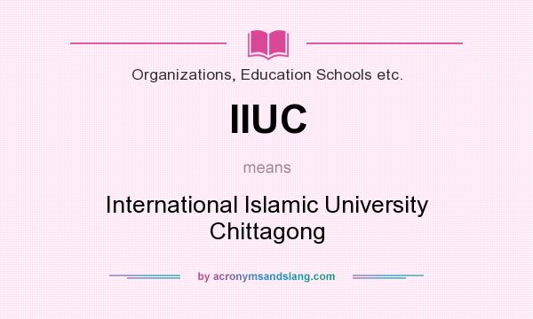 What does IIUC mean? It stands for International Islamic University Chittagong