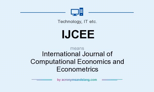 What does IJCEE mean? It stands for International Journal of Computational Economics and Econometrics