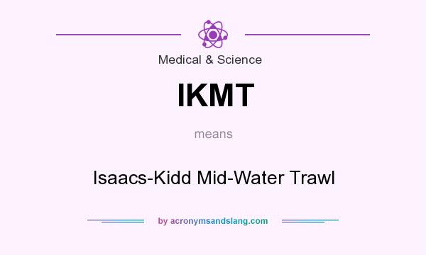 What does IKMT mean? It stands for Isaacs-Kidd Mid-Water Trawl