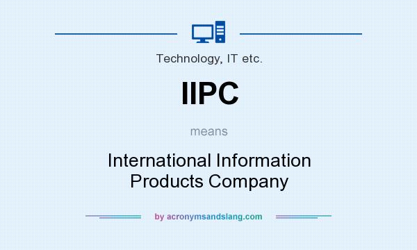 What does IIPC mean? It stands for International Information Products Company