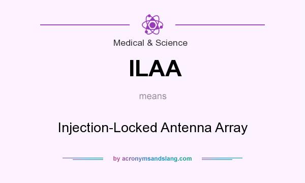 What does ILAA mean? It stands for Injection-Locked Antenna Array