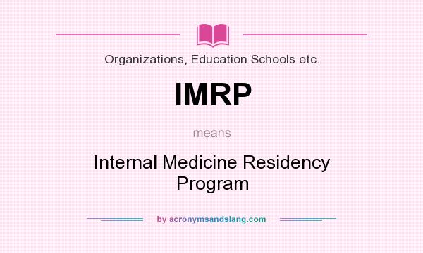What does IMRP mean? It stands for Internal Medicine Residency Program
