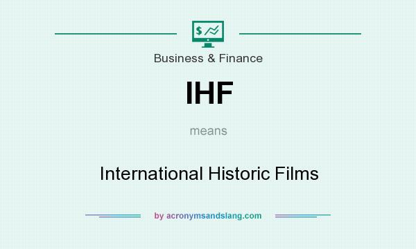 What does IHF mean? It stands for International Historic Films