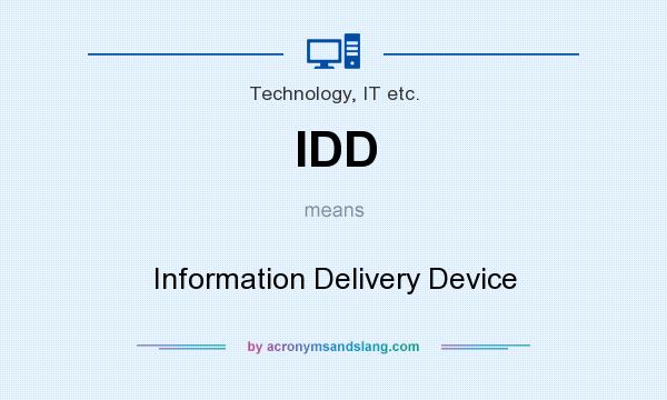 What does IDD mean? It stands for Information Delivery Device