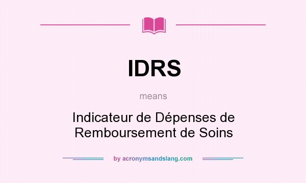 What does IDRS mean? It stands for Indicateur de Dépenses de Remboursement de Soins