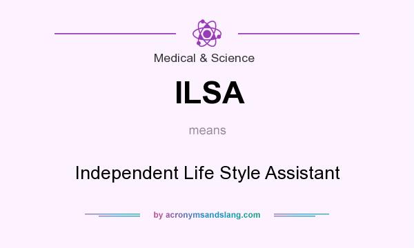 What does ILSA mean? It stands for Independent Life Style Assistant