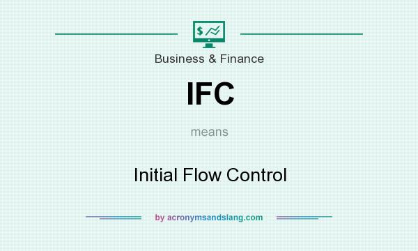 What does IFC mean? It stands for Initial Flow Control