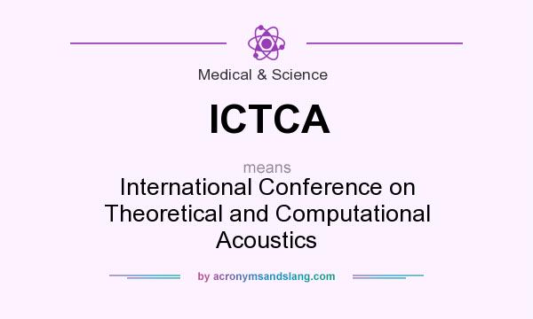 What does ICTCA mean? It stands for International Conference on Theoretical and Computational Acoustics