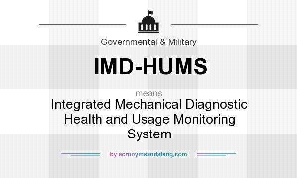 What does IMD-HUMS mean? It stands for Integrated Mechanical Diagnostic Health and Usage Monitoring System