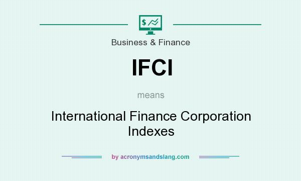 What does IFCI mean? It stands for International Finance Corporation Indexes