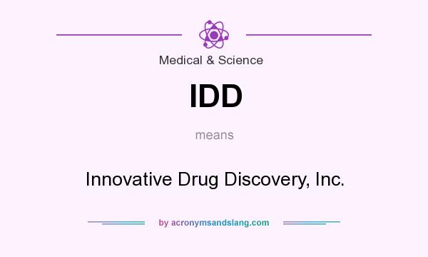 What does IDD mean? It stands for Innovative Drug Discovery, Inc.