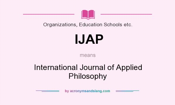 What does IJAP mean? It stands for International Journal of Applied Philosophy