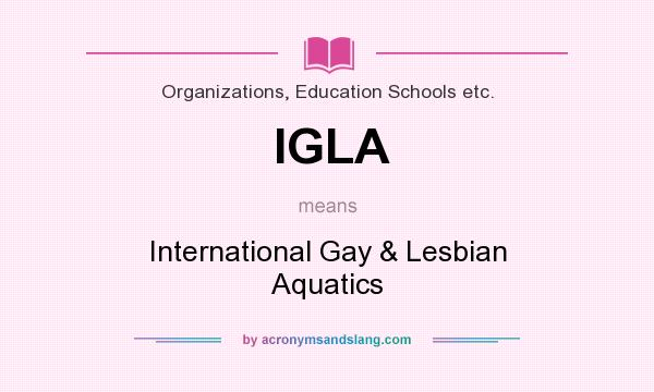 What does IGLA mean? It stands for International Gay & Lesbian Aquatics