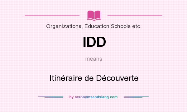 What does IDD mean? It stands for Itinéraire de Découverte