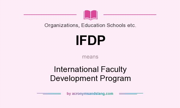 What does IFDP mean? It stands for International Faculty Development Program