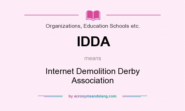 What does IDDA mean? It stands for Internet Demolition Derby Association