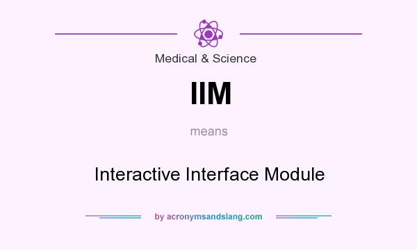 What does IIM mean? It stands for Interactive Interface Module