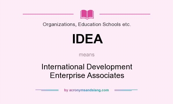 What does IDEA mean? It stands for International Development Enterprise Associates