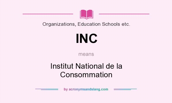 What does INC mean? It stands for Institut National de la Consommation