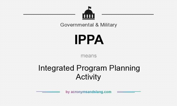 What does IPPA mean? It stands for Integrated Program Planning Activity