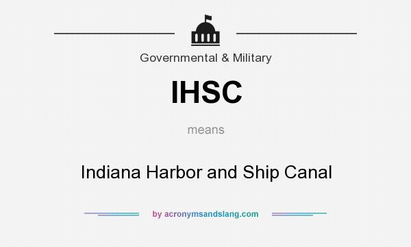 What does IHSC mean? It stands for Indiana Harbor and Ship Canal