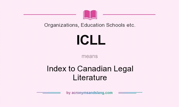 What does ICLL mean? It stands for Index to Canadian Legal Literature