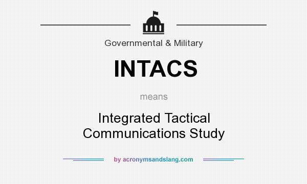 What does INTACS mean? It stands for Integrated Tactical Communications Study