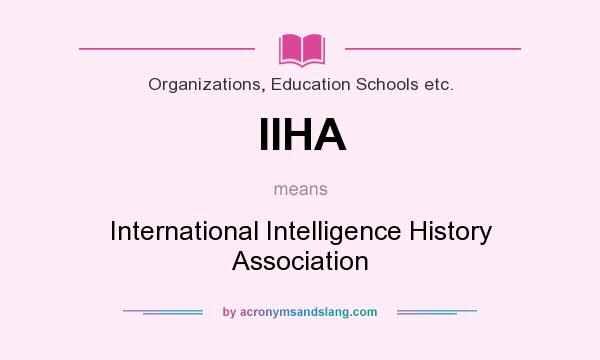 What does IIHA mean? It stands for International Intelligence History Association
