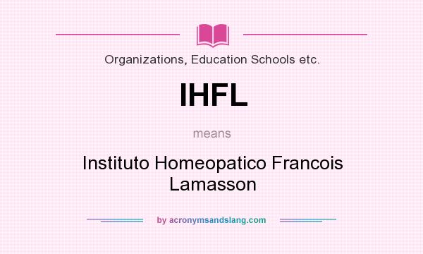 What does IHFL mean? It stands for Instituto Homeopatico Francois Lamasson