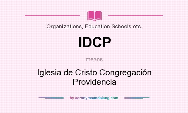 What does IDCP mean? It stands for Iglesia de Cristo Congregación Providencia