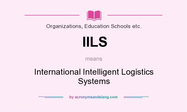 What does IILS mean? It stands for International Intelligent Logistics Systems