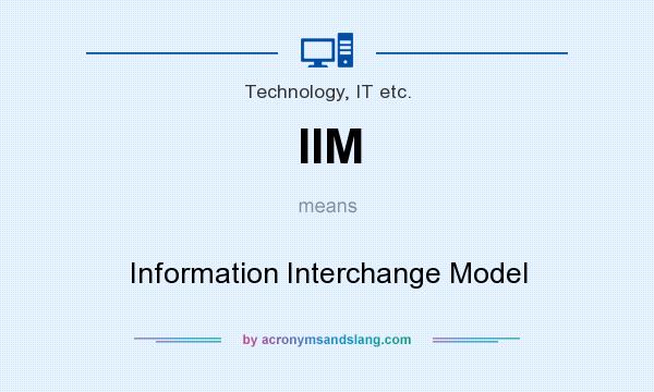 What does IIM mean? It stands for Information Interchange Model