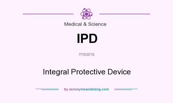 What does IPD mean? It stands for Integral Protective Device