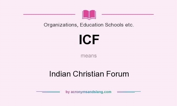 What does ICF mean? It stands for Indian Christian Forum