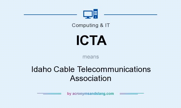What does ICTA mean? It stands for Idaho Cable Telecommunications Association