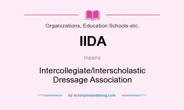 What does IIDA mean? It stands for Intercollegiate/Interscholastic Dressage Association