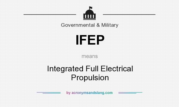 What does IFEP mean? It stands for Integrated Full Electrical Propulsion