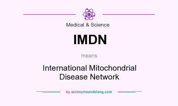 What does IMDN mean? It stands for International Mitochondrial Disease Network